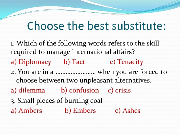 Choose the best substitute: 1. Which of the following words refers to the skill