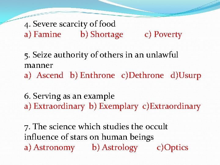 4. Severe scarcity of food a) Famine b) Shortage c) Poverty 5. Seize authority