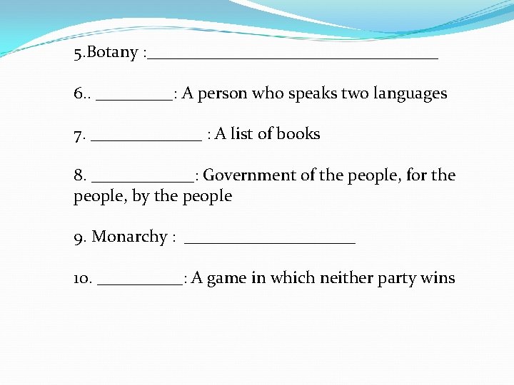 5. Botany : _________________ 6. . _____: A person who speaks two languages 7.