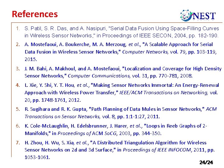 References 1. S. Patil, S. R. Das, and A. Nasipuri, "Serial Data Fusion Using