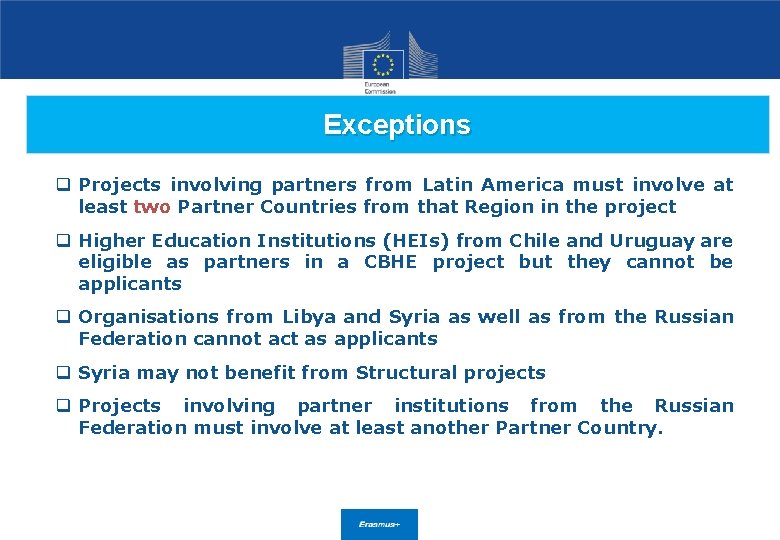 Exceptions q Projects involving partners from Latin America must involve at least two Partner