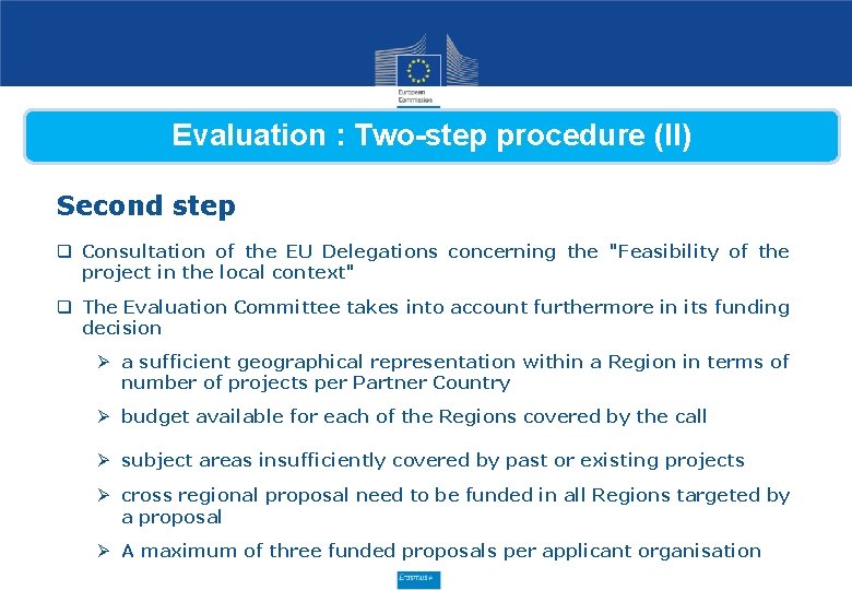 Evaluation : Two-step procedure (II) Second step q Consultation of the EU Delegations concerning