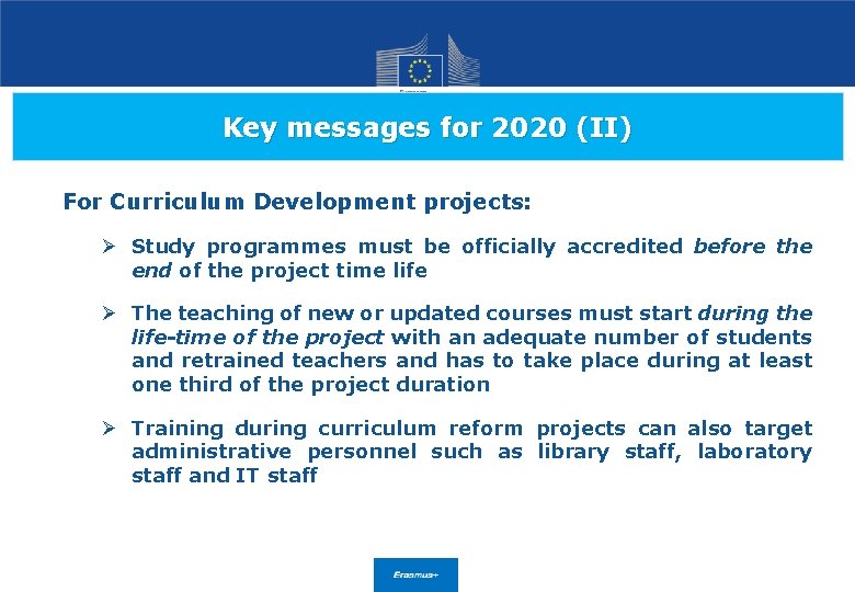 Key messages for 2020 (II) For Curriculum Development projects: Ø Study programmes must be