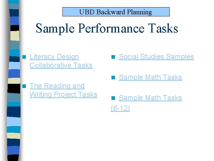 UBD Backward Planning Sample Performance Tasks n n Literacy Design Collaborative Tasks The Reading UBD Backward Planning Sample Performance Tasks n n Literacy Design Collaborative Tasks The Reading
