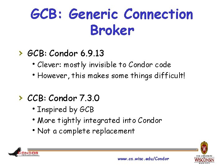 GCB: Generic Connection Broker › GCB: Condor 6. 9. 13 h. Clever: mostly invisible