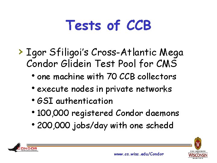 Tests of CCB › Igor Sfiligoi’s Cross-Atlantic Mega Condor Glidein Test Pool for CMS