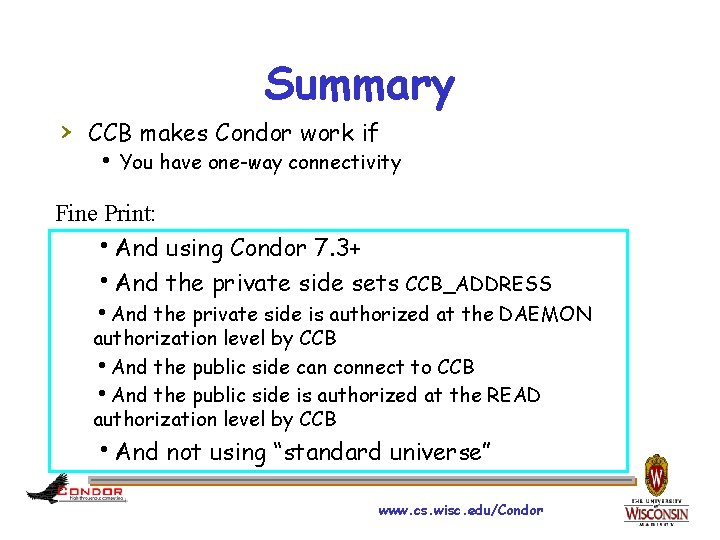 Summary › CCB makes Condor work if h You have one-way connectivity Fine Print: