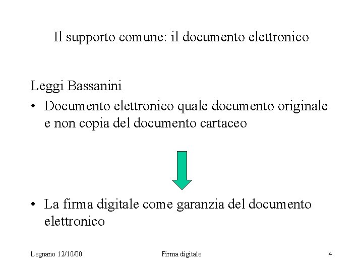 Il supporto comune: il documento elettronico Leggi Bassanini • Documento elettronico quale documento originale