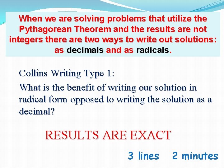 When we are solving problems that utilize the Pythagorean Theorem and the results are