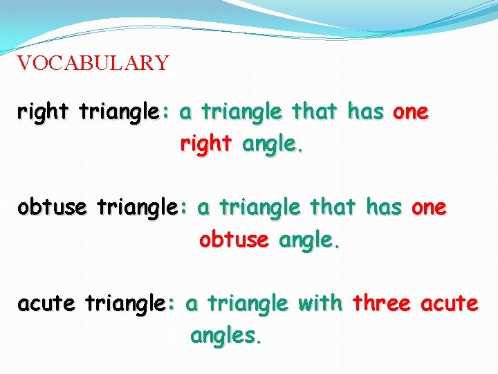 VOCABULARY right triangle: a triangle that has one right angle. obtuse triangle: a triangle