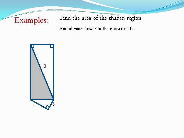 Find the area of the shaded region. Examples: Round your answer to the nearest