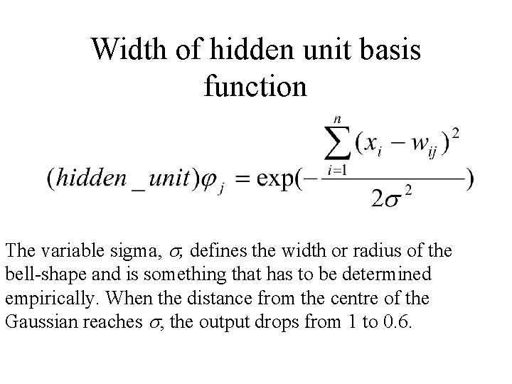 Width of hidden unit basis function The variable sigma, , defines the width or
