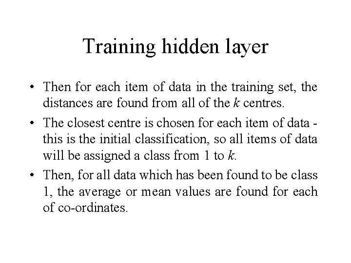Training hidden layer • Then for each item of data in the training set,