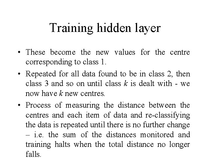 Training hidden layer • These become the new values for the centre corresponding to