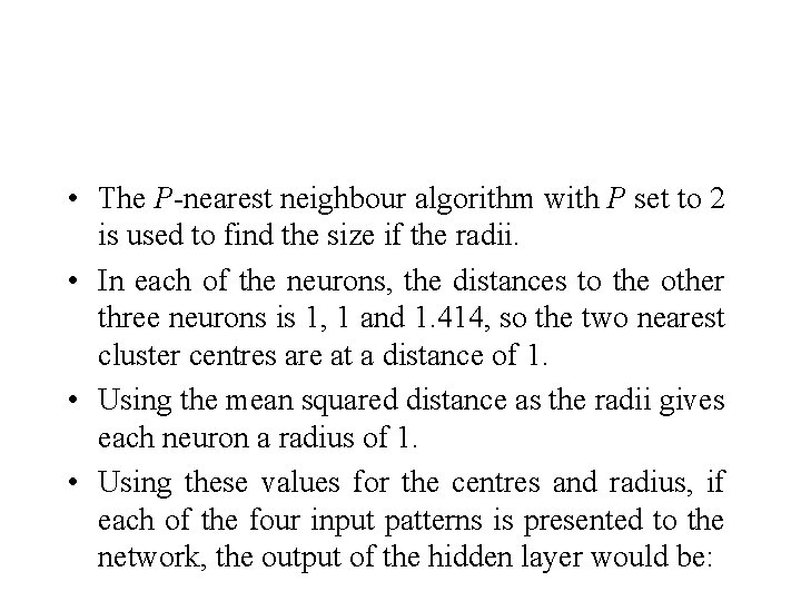  • The P-nearest neighbour algorithm with P set to 2 is used to