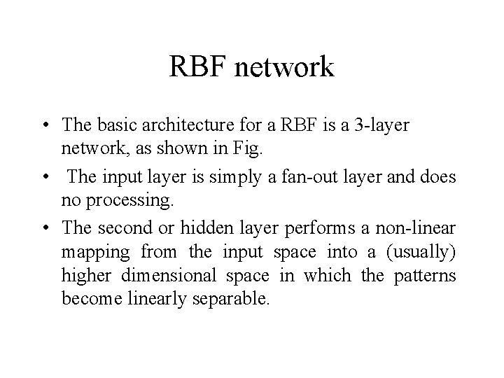 RBF network • The basic architecture for a RBF is a 3 -layer network,