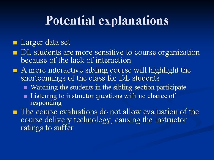 Potential explanations n n n Larger data set DL students are more sensitive to