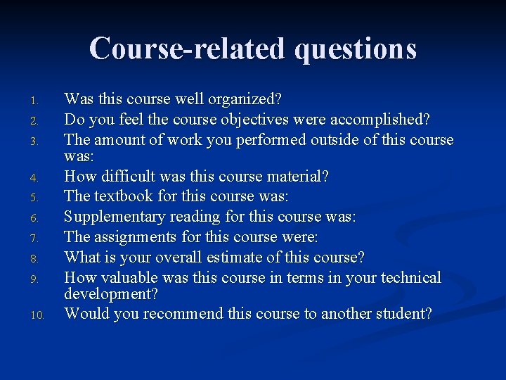 Course-related questions 1. 2. 3. 4. 5. 6. 7. 8. 9. 10. Was this
