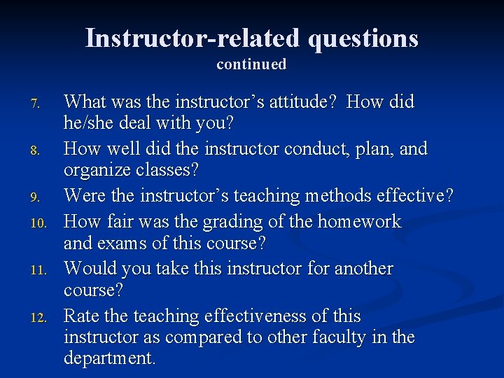 Instructor-related questions continued 7. 8. 9. 10. 11. 12. What was the instructor’s attitude?