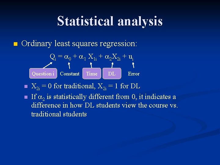 Statistical analysis n Ordinary least squares regression: Qi = 0 + 1 X 1