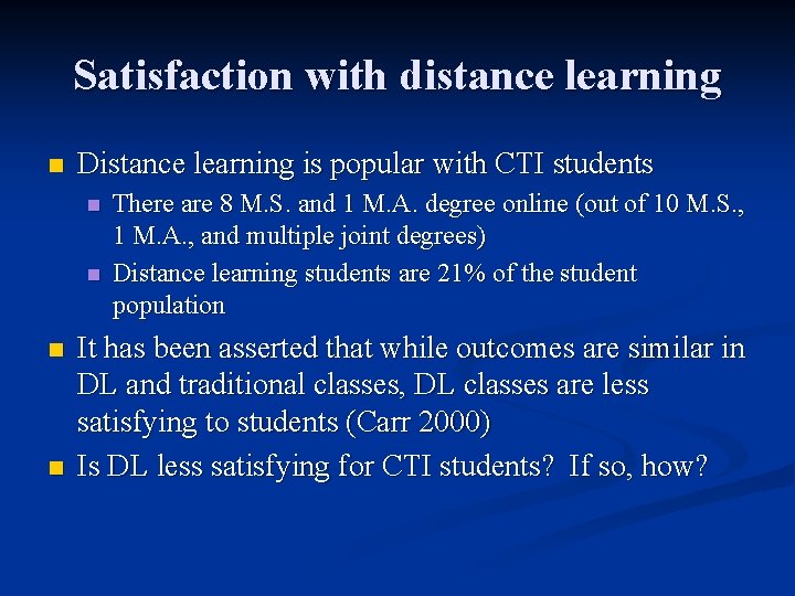 Satisfaction with distance learning n Distance learning is popular with CTI students n n