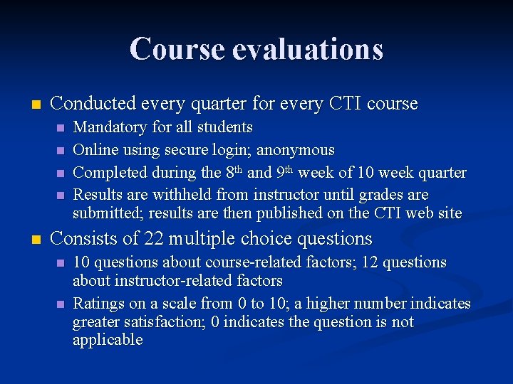 Course evaluations n Conducted every quarter for every CTI course n n n Mandatory