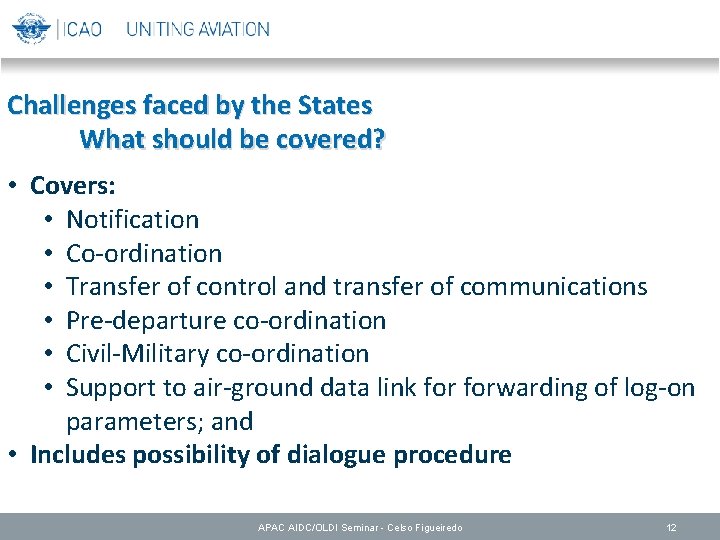 Challenges faced by the States What should be covered? • Covers: • Notification •