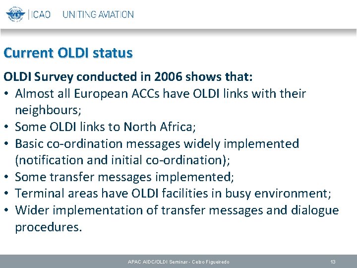 Current OLDI status OLDI Survey conducted in 2006 shows that: • Almost all European