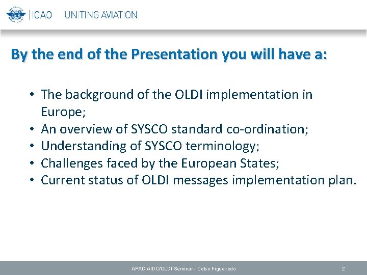 By the end of the Presentation you will have a: • The background of