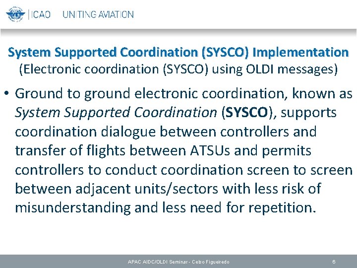 System Supported Coordination (SYSCO) Implementation (Electronic coordination (SYSCO) using OLDI messages) • Ground to
