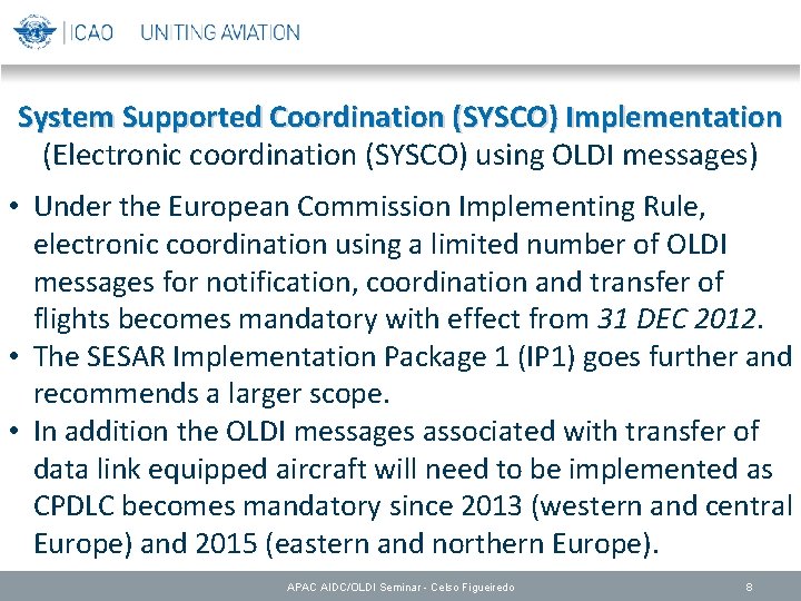 System Supported Coordination (SYSCO) Implementation (Electronic coordination (SYSCO) using OLDI messages) • Under the