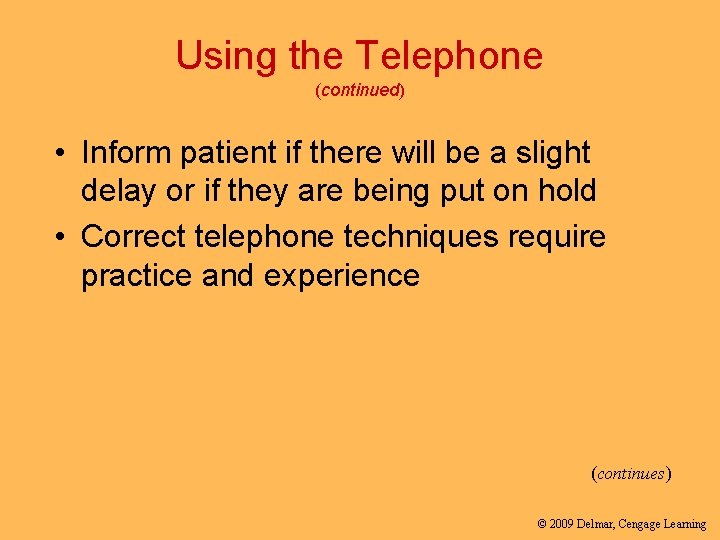 Using the Telephone (continued) • Inform patient if there will be a slight delay