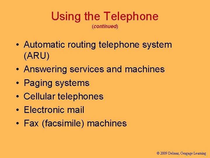 Using the Telephone (continued) • Automatic routing telephone system (ARU) • Answering services and