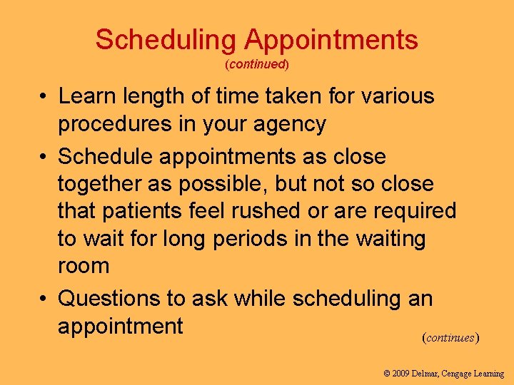 Scheduling Appointments (continued) • Learn length of time taken for various procedures in your