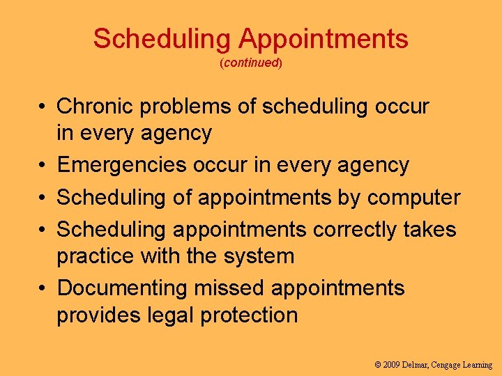 Scheduling Appointments (continued) • Chronic problems of scheduling occur in every agency • Emergencies
