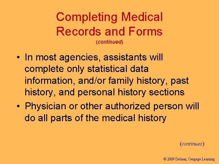Completing Medical Records and Forms (continued) • In most agencies, assistants will complete only