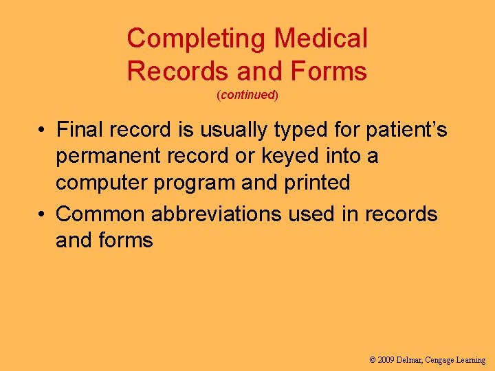 Completing Medical Records and Forms (continued) • Final record is usually typed for patient’s