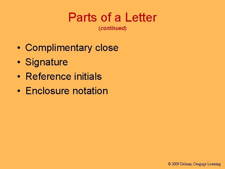 Parts of a Letter (continued) • • Complimentary close Signature Reference initials Enclosure notation