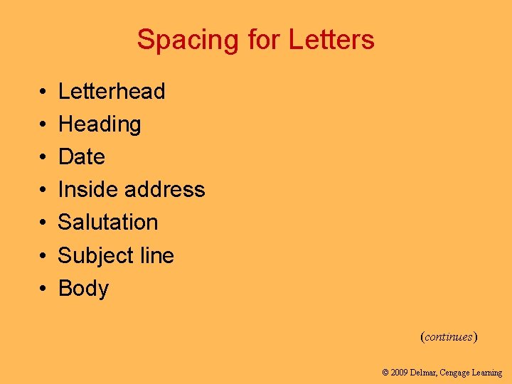Spacing for Letters • • Letterhead Heading Date Inside address Salutation Subject line Body