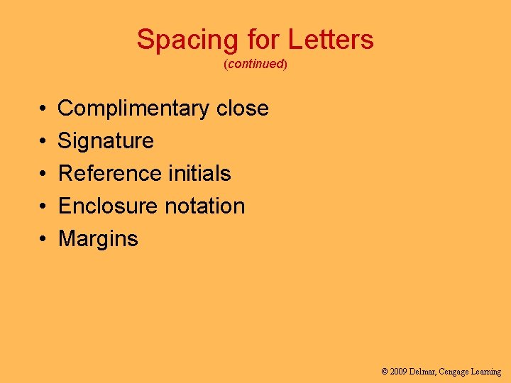 Spacing for Letters (continued) • • • Complimentary close Signature Reference initials Enclosure notation