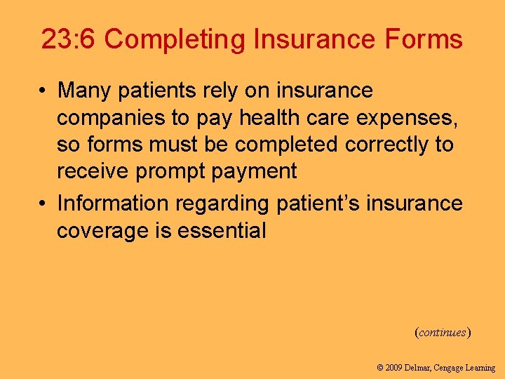 23: 6 Completing Insurance Forms • Many patients rely on insurance companies to pay