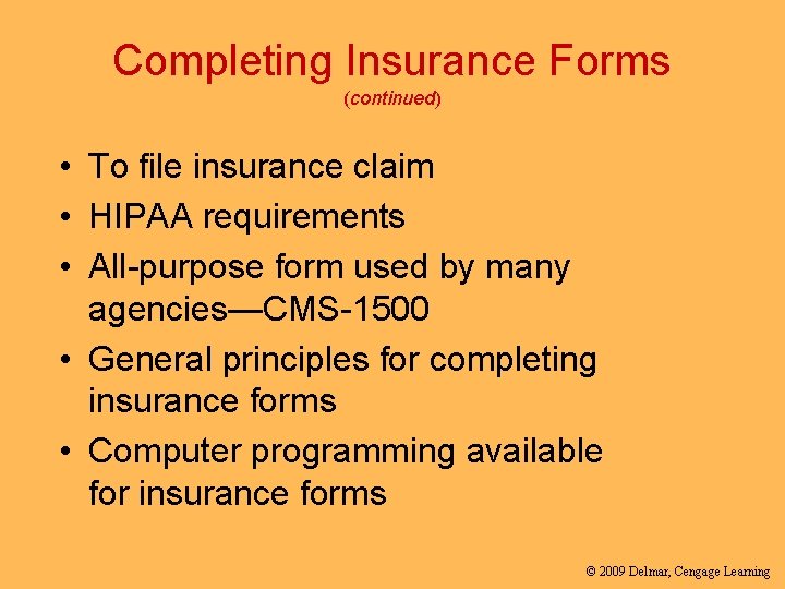 Completing Insurance Forms (continued) • To file insurance claim • HIPAA requirements • All-purpose
