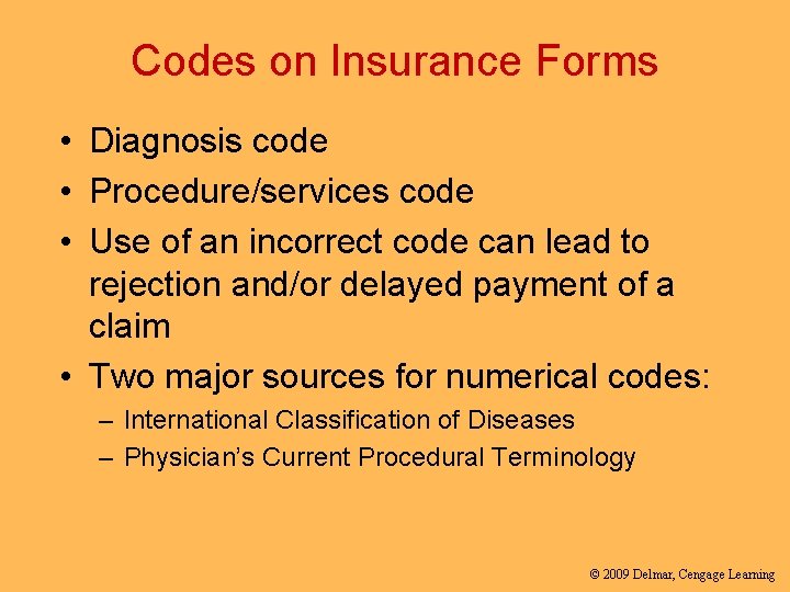Codes on Insurance Forms • Diagnosis code • Procedure/services code • Use of an