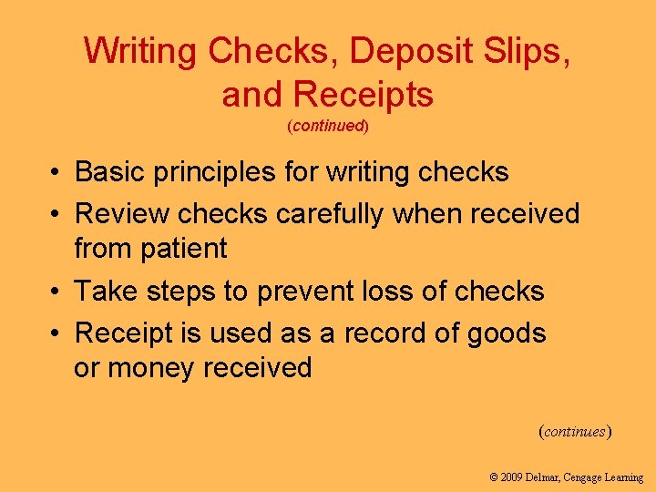 Writing Checks, Deposit Slips, and Receipts (continued) • Basic principles for writing checks •