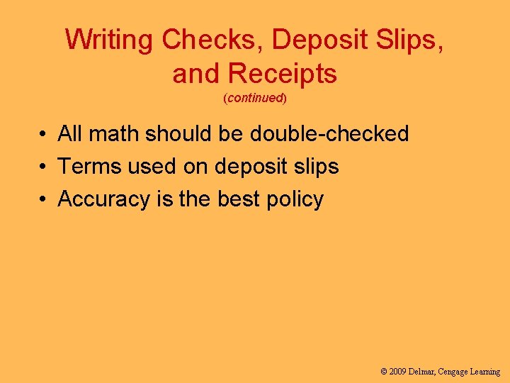 Writing Checks, Deposit Slips, and Receipts (continued) • All math should be double-checked •