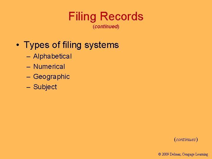 Filing Records (continued) • Types of filing systems – – Alphabetical Numerical Geographic Subject