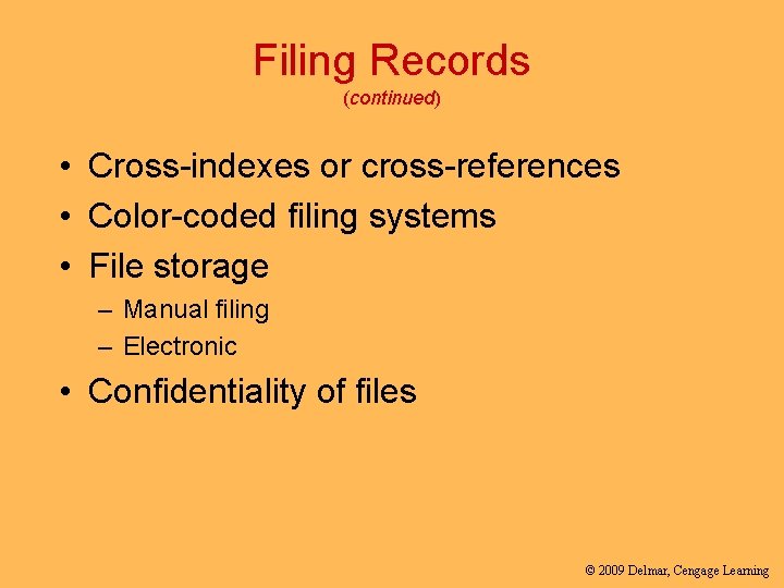 Filing Records (continued) • Cross-indexes or cross-references • Color-coded filing systems • File storage