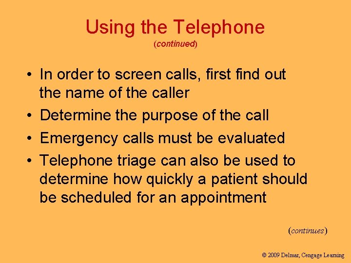 Using the Telephone (continued) • In order to screen calls, first find out the