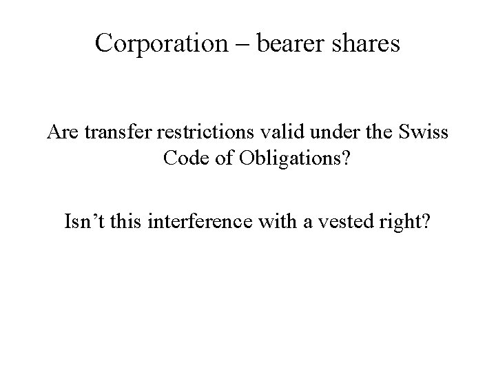Corporation – bearer shares Are transfer restrictions valid under the Swiss Code of Obligations?