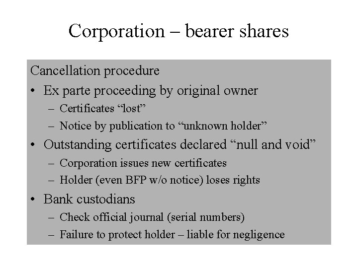 Corporation – bearer shares Cancellation procedure • Ex parte proceeding by original owner –